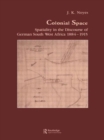 Colonial Space : Spatiality in the Discourse of German South West Africa 1884-1915 - Book