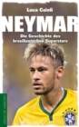 Neymar : Die Geschichte des brasilianischen Superstars - eBook