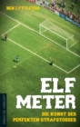 Elf Meter : Die Kunst des perfekten Strafstoes - eBook