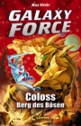 Galaxy Force (Band 1) - Coloss, Berg des Bosen : Vom Autor der Erfolgsreihe Beast Quest - eBook