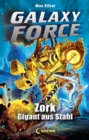Galaxy Force (Band 6) - Zork, Gigant aus Stahl : Vom Autor der Erfolgsreihe Beast Quest - eBook