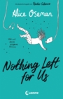 Nothing Left for Us Nothing Left for Us (deutsche Ausgabe von Radio Silence) : Heartstopper Autorin Alice Oseman begeistert mit ihrem bewegenden Roman uber Podcasts, Leistungsdruck und wahre Freundsch - eBook