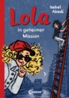 Lola in geheimer Mission (Band 3) : Kinderbuch-Klassiker ab 9 Jahren - neu illustriert und mit zeitgemaen Uberarbeitungen - eBook