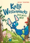 Kalli Wustenmucks - Jetzt wird's wild! (Band 2) : Kalli auf Rettungsmission - Lustiges Erstlesebuch zum Vorlesen und Selberlesen ab 7 Jahren - eBook