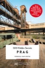 Bruckmann: 500 Hidden Secrets Prag : Ein Reisefuhrer mit garantiert den besten Geheimtipps und Adressen - eBook