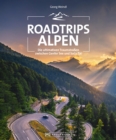 Roadtrips Alpen : Die ultimativen Traumstraen zwischen Wien und Nizza - eBook