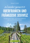 Wandergenuss Oberfranken und Frankische Schweiz : 34 spannende Natur- und Kultur-Erlebnisse auf aussichtsreichen Wegen - eBook