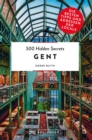 500 Hidden Secrets Gent : Die besten Tipps und Adressen der Locals - eBook