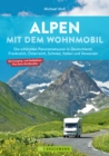 Alpen mit dem Wohnmobil : Die schonsten Panoramatouren in Deutschland, Frankreich, Osterreich, Schweiz, Iltalien und Slowenien - eBook