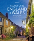 Secret Citys England und Wales : Charmante Stadte abseits des Trubels - eBook