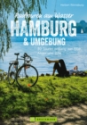 Radtouren am Wasser Hamburg & Umgebung : 30 Touren entlang von Elbe, Alster und Bille - eBook