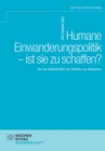 Humane Einwanderungspolitik - ist sie zu schaffen? : Von der Ankunft uber die Teilhabe zur Integration - eBook