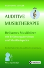 Auditive Musiktherapie : Heilsames Musikhoren - mit Erfahrungsberichten und Musikbeispielen - eBook