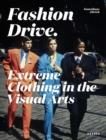 Fashion Drive: Extreme Clothing in the Visual Arts - Book