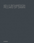 Kelly Richardson : Pillars of Dawn - Book