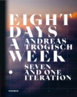 Andreas Trogisch : Eight Days A Week. Seven And One Iteration - Book
