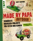 Made by Papa Outdoor : Verruckte Drauen-Projekte fur Vater und Kinder - eBook