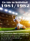 Ein Jahr im Weltfuball 1981 / 1982 : Tore, Statistiken & Legenden einer Fuball-Saison im Weltfuball - eBook