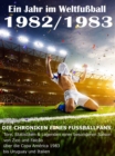 Ein Jahr im Weltfuball 1982 / 1983 : Tore, Statistiken & Legenden einer Fuball-Saison im Weltfuball - eBook