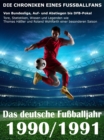 Das deutsche Fuballjahr 1990 / 1991 : Von Bundesliga, Auf- und Abstiegen bis DFB-Pokal - Tore, Statistiken, Wissen und Legenden einer besonderen Saison - eBook