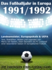 Das Fuballjahr in Europa 1991 / 1992 : Landesmeister, Europapokale und UEFA - Tore, Statistiken, Wissen einer besonderen Saison im europaischen Fuball - eBook