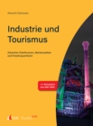 Tourism NOW: Industrie und Tourismus : Zwischen Fabrikruinen, Markenwelten und Kreativquartieren - eBook