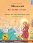 Villijoutsenet - Los cisnes salvajes (suomi - espanja) : Kaksikielinen lastenkirja perustuen Hans Christian Andersenin satuun, ??nikirja ja video saatavilla verkossa - Book