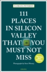 111 Places in Silicon Valley That You Must Not Miss - Book