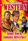 Die groen Western 165 : Kopf hoch, Johnny Riverbee - eBook