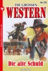 Die groen Western 173 : Die alte Schuld - eBook