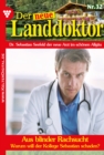 Der neue Landdoktor 32 - Arztroman : Aus blinder Rachsucht - eBook
