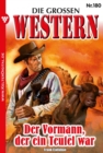 Der Vormann, der ein Teufel war : Die groen Western 180 - eBook