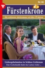 Liebesgeheimnisse in Schloss Lichtenau : Furstenkrone 100 - Adelsroman - eBook
