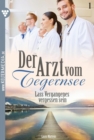 Lass Vergangenes vergessen sein : Der Arzt vom Tegernsee 1 - Arztroman - eBook
