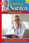 Niemand sollte ohne Freunde sein : Chefarzt Dr. Norden 1162 - Arztroman - eBook