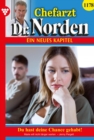 Du hast deine Chance gehabt! : Chefarzt Dr. Norden 1178 - Arztroman - eBook