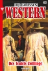 Des Teufels Zwillinge : Die groen Western 319 - eBook