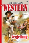 Vergeltung : Die groen Western 307 - eBook