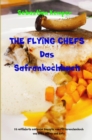 THE FLYING CHEFS Das Safrankochbuch : 10 raffinierte exklusive Rezepte vom Flitterwochenkoch von Prinz William und Kate - eBook