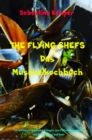 THE FLYING CHEFS Das Muschelkochbuch : 10 raffinierte exklusive Rezepte vom Flitterwochenkoch von Prinz William und Kate - eBook