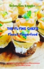 THE FLYING CHEFS Finest Fingerfood : 10 raffinierte exklusive Rezepte vom Flitterwochenkoch von Prinz William und Kate - eBook