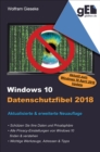 Windows 10 Datenschutzfibel 2018 : Alle Privacy-Optionen finden, verstehen und optimal einstellen - eBook