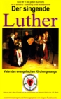 Der singende Luther - Luthers Einfluss auf die Entwicklung der Musikgeschichte - Teil 2 : Band 97-2 in der gelben Buchreihe bei Jurgen Ruszkowski - eBook