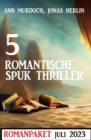 5 Romantische Spuk Thriller Juli 2023 - eBook