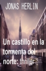 Un castillo en la tormenta del norte: thriller - eBook