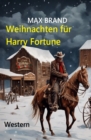 Weihnachten fur Harry Fortune: Western - eBook