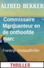 Commissaire Marquanteur en de onthoofde man: Frankrijk misdaadthriller - eBook