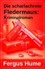 Die scharlachrote Fledermaus: Kriminalroman - eBook