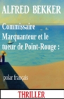 Commissaire Marquanteur et le tueur de Point-Rouge : polar francais - eBook