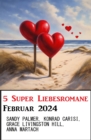 5 Super Liebesromane Februar 2024 - eBook